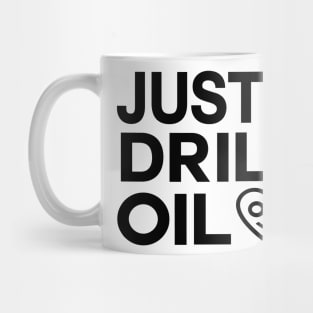 Just Drill Oil , Just Stop Oil Save the Earth Mug
